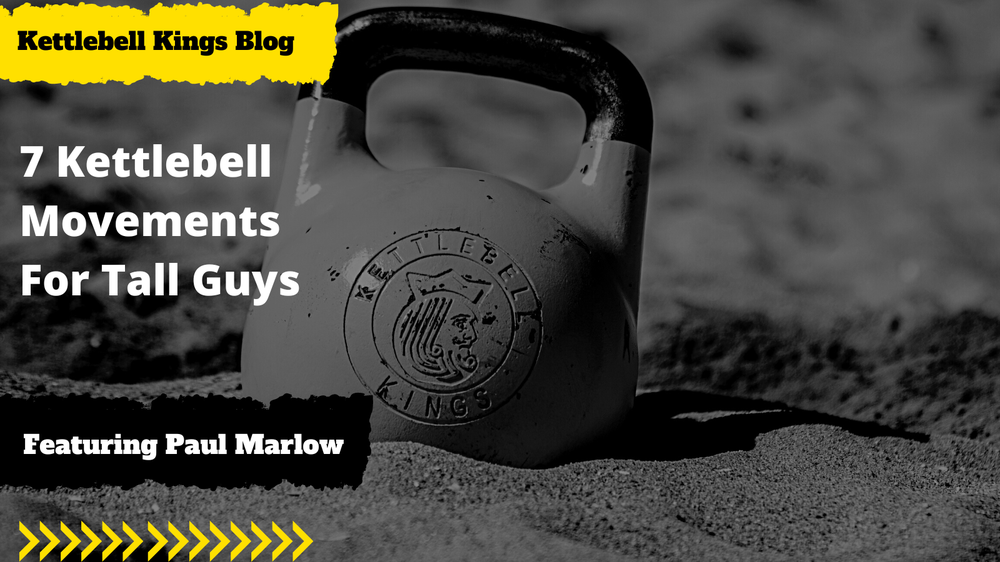 7 Kettlebell Movements For Tall Guys-Kettlebell Kings