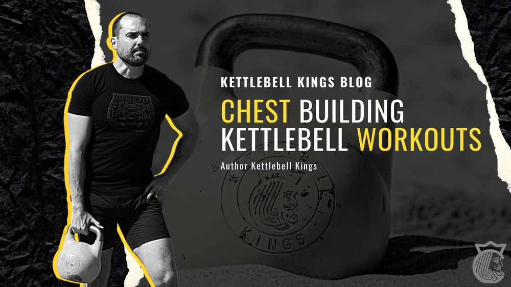 Chest Building Kettlebell Workouts-Kettlebell Kings