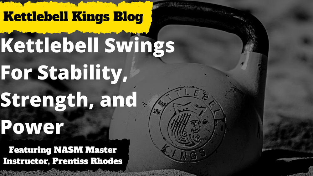 Swings For Stability, Strength, and Power-Kettlebell Kings