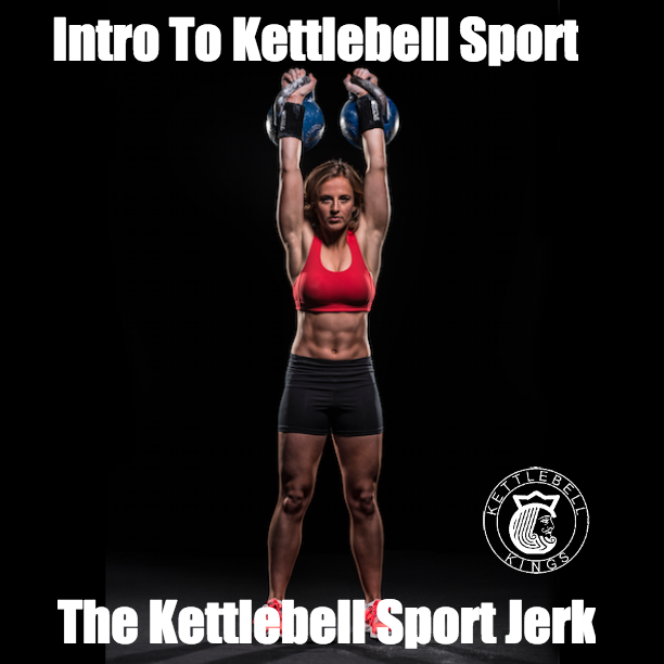 Intro To Kettlebell Sport Part 6: The Jerk-Kettlebell Kings