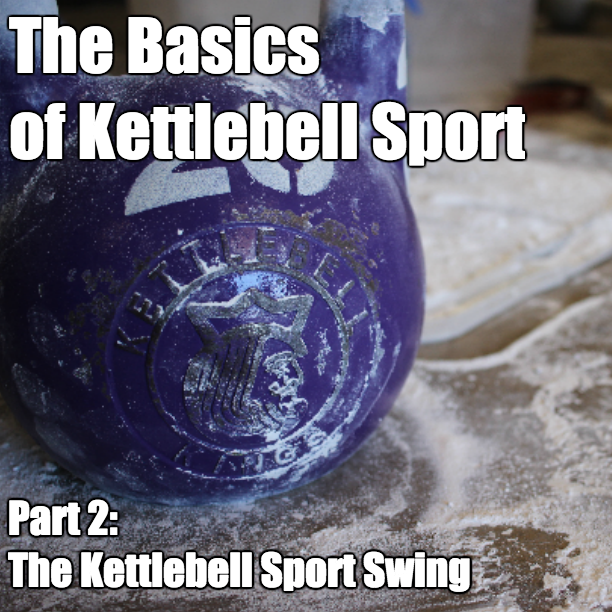 Intro To Kettlebell Sport Part 2: The Kettlebell Sport Swing-Kettlebell Kings