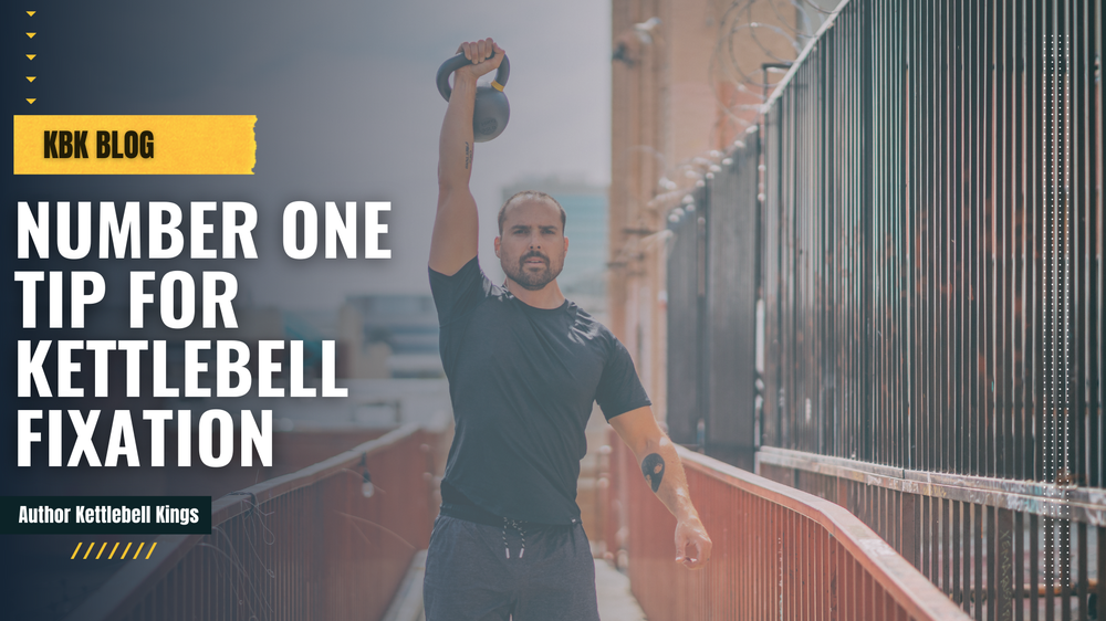 Number One Tip for Kettlebell Fixation-Kettlebell Kings